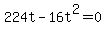 224t+-+16t%5E2+=+0