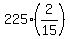 225%2A%282%2F15%29