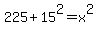 225%2B15%5E2=x%5E2