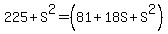 225%2BS%5E2=%2881%2B18S%2BS%5E2%29