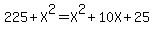 225%2BX%5E2=X%5E2%2B10X%2B25