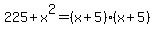 225%2Bx%5E2=%28x%2B5%29%28x%2B5%29
