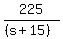 225%2F%28%28s%2B15%29%29