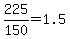 225%2F150=1.5