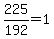 225%2F192=1