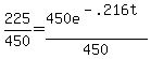 225%2F450=450e%5E%28-.216t%29%2F450