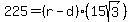 225=%28r-d%29%2815sqrt%283%29%29