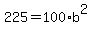 225=100%2Ab%5E2