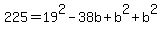 225=19%5E2-38b%2Bb%5E2%2Bb%5E2