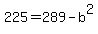 225=289-b%5E2