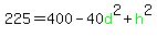 225=400-40green%28d%29%5E2%2Bgreen%28h%29%5E2