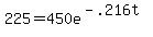 225=450e%5E%28-.216t%29