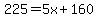 225=5x%2B160