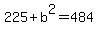 225+%2B+b%5E2+=+484
