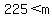 225+%3C+m