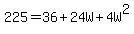 225+=+36+%2B+24W+%2B+4W%5E2
