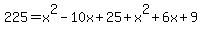 225+=+x%5E2+-10x+%2B25+%2B+x%5E2+%2B6x+%2B9
