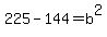 \"225-144=b%5E2\"