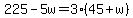 225-5w=3%2845%2Bw%29