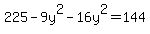 225-9y%5E2-16y%5E2=144