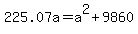 225.07a=+a%5E2+%2B+9860