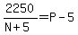 2250%2F%28N%2B5%29=P-5