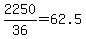 2250%2F36+=+62.5