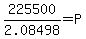 225500%2F2.08498+=+P