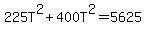 225T%5E2%2B400T%5E2=5625