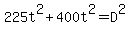 225t%5E2+%2B+400t%5E2+=+D%5E2