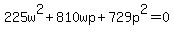 225w%5E2+%2B+810wp+%2B+729p%5E2=0