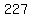 227