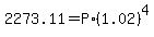 2273.11+=+P%2A%281.02%29%5E4