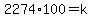 2274%2A100=k