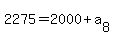 2275+=+2000+%2B+a%5B8%5D