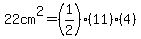 22cm%5E2=%281%2F2%29%2811%29%284%29