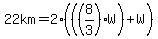 22km=2%28%28%288%2F3%29W%29%2BW%29