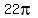 22pi