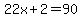 22x%2B2=90