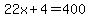 22x%2B4=400