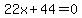 22x%2B44=0