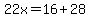 22x=16%2B28