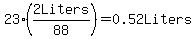 23%282Liters%2F88%29=0.52Liters