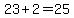 23%2B2=25