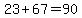 23%2B67=90