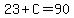23%2BC=90