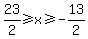 23%2F2+%3E=+x+%3E=+-13%2F2