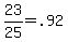 23%2F25+=+.92