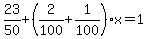 23%2F50%2B%282%2F100%2B1%2F100%29x=1