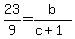 23%2F9+=+b%2F%28c%2B1%29